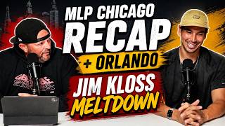 Jim Kloss MELTDOWN, MLP Chicago Chaos & Orlando Playoff Predictions