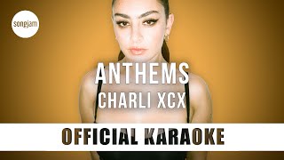 Charli XCX - anthems (Official Karaoke Instrumental) | SongJam