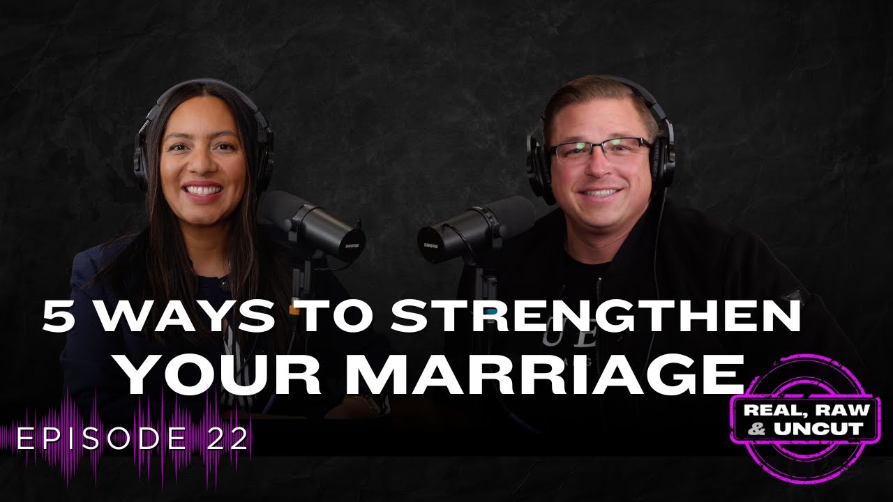 5 Powerful Ways to Thrive in Your Marriage In 2025 | Real Raw & Uncut Podcast