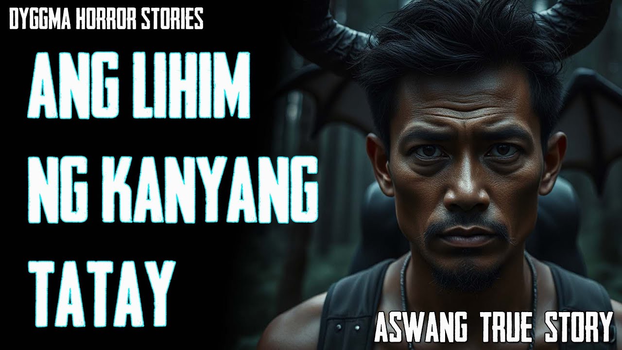 ANG LIHIM NG KANYANG TATAY (Aswang True Story) | DYGGMA HORROR STORIES