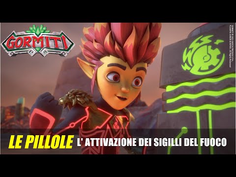 Gormiti | Le Pillole - L' attivazione dei sigilli del Fuoco