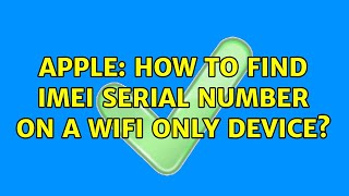 Apple: How to find IMEI serial number on a WiFi Only Device? (2 Solutions!!)