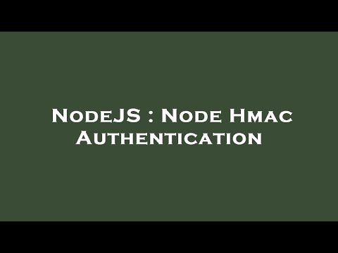 NodeJS : Node Hmac Authentication