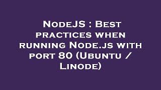NodeJS : Best practices when running Node.js with port 80 (Ubuntu / Linode)