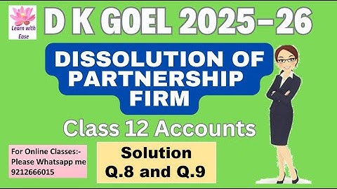 Q8 and Q9 Dissolution of Partnership Firm| DK Goel 2025 - 26| Ch5| Class12| ACCOUNTS@learnwithease