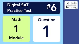 Digital SAT 6, Math Module 1, Question 1 (numeracy)
