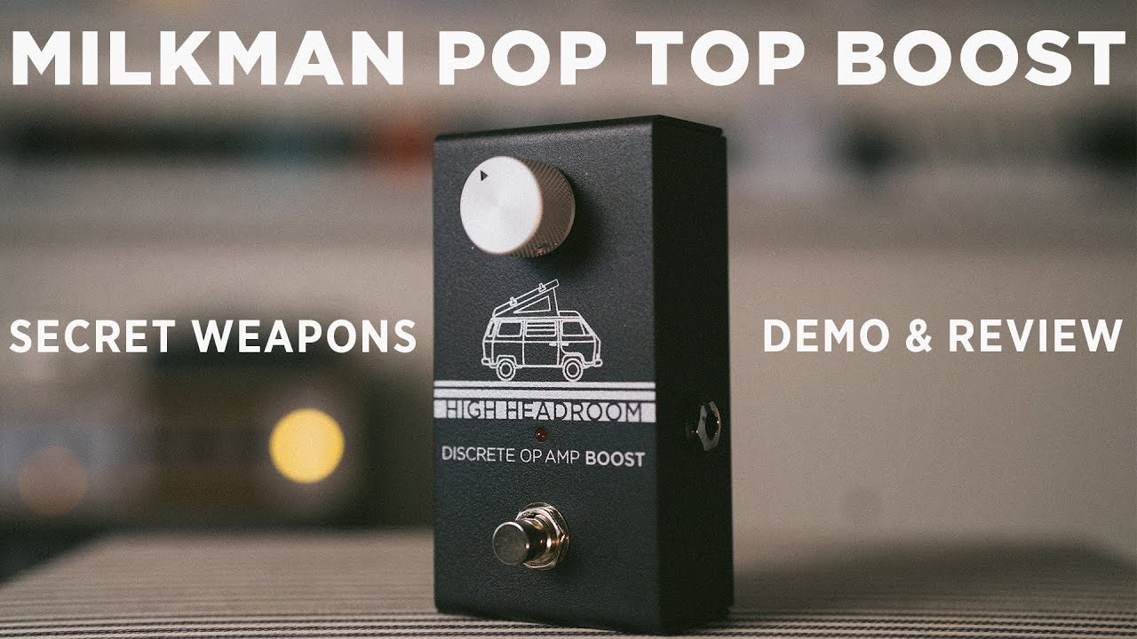 Milkman Sound Pop Top Boost | Secret Weapons Demo & Review - YouTube