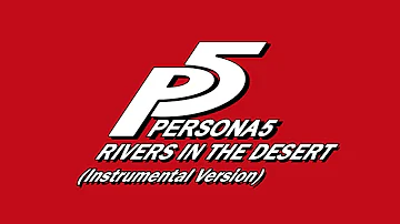 Rivers in the Desert (Instrumental Version) - Persona 5