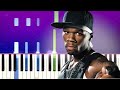 50 Cent - In Da C̶l̶u̶b̶  House (Piano Tutorial)