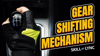 Gear Shifting Mechanism | SkillLync