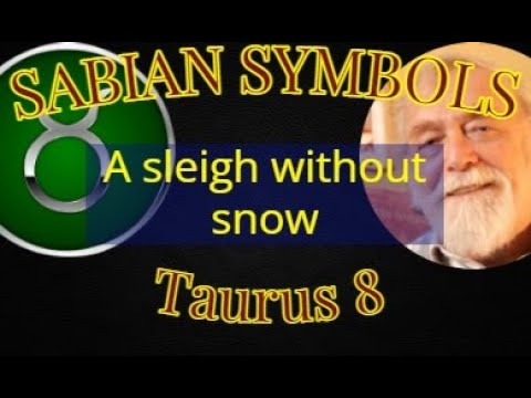 TAURUS 8: A sleigh without snow (Sabian Symbols)