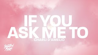 charli d'amelio - if you ask me to (lyrics)