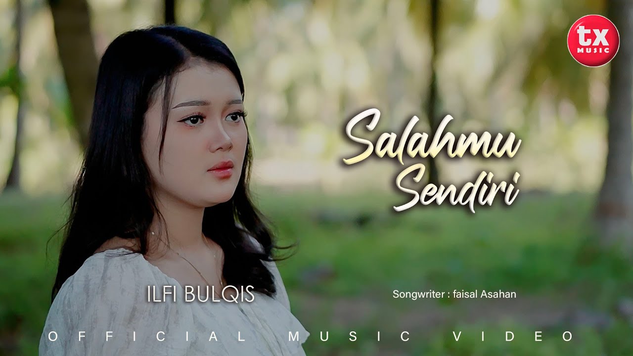 SALAHMU SENDIRI - ILFI BULQIS II Aku Hianati Karena Salahmu Sendiri ( Official Music Video)