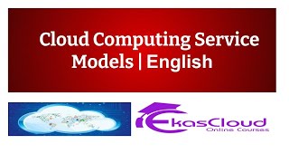 #Cloud Computing Service Models | Ekascloud | English