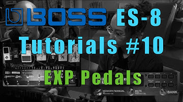 Boss ES-8 Tutorials Part 10 - EXP Pedals