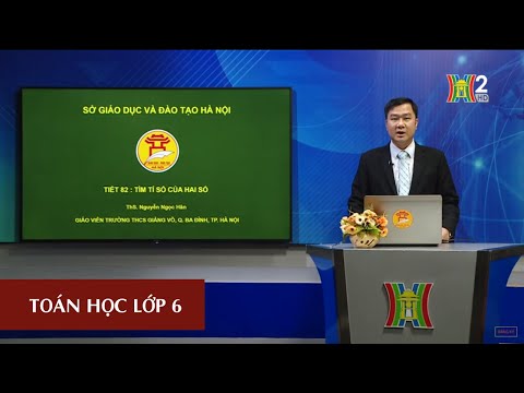 Môn toán - lớp 6 |tìm tỉ số của hai số |8h30 ngày 22.05.2020 i hanoitv
