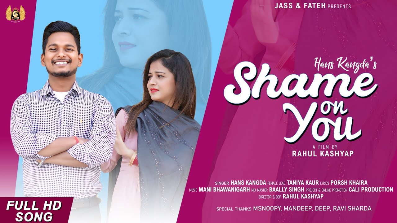 Shame On You: Hans Kangda | Mani | Taniya | Latest Punjabi Songs 2021| Cali Production