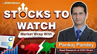 Stock Market News 💥 Market Wrap With Pankaj Pandey | #icicidirect