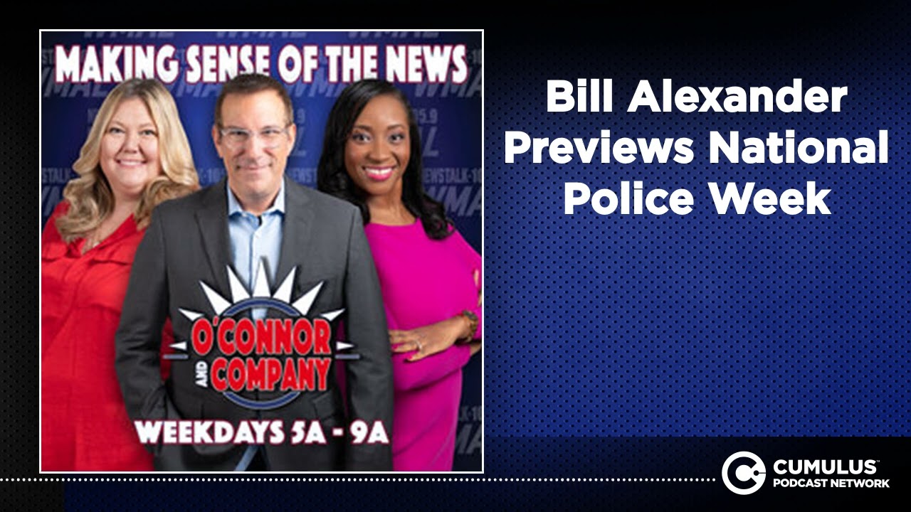 Bill Alexander Previews National Police Week | O'Connor & Company