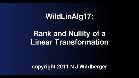 Rank and Nullity of a Linear Transformation | Geometric Linear Algebra 17 | NJ Wildberger