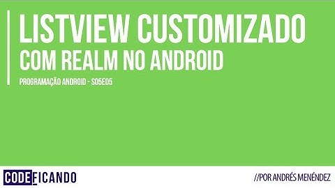ListView customizado usando Realm - Programação Android - s05e05