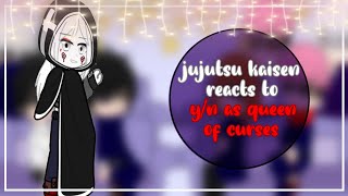 jujutsu kaisen reacts to y/n as the queen of curses |