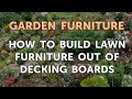How to Build Lawn Furniture Out of Decking Boards How to Build Lawn Furniture Out of Decking Boards