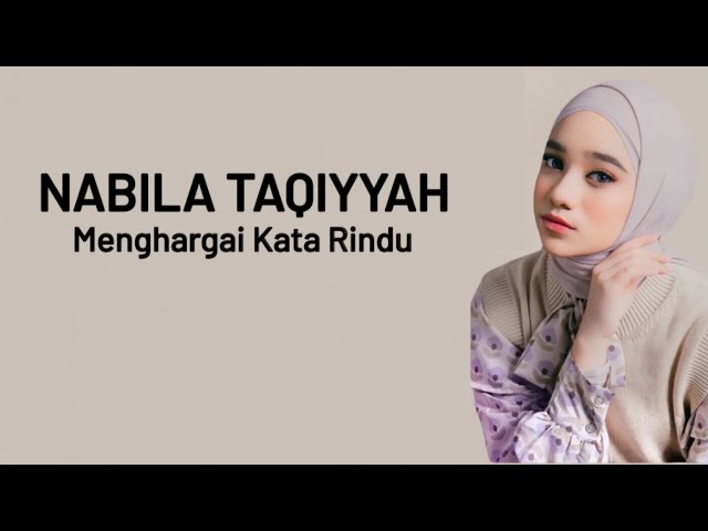 Nabila Taqiyyah - Menghargai Kata Rindu ( Lirik Lagu ) class=