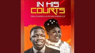 In His Courts (feat. Feran Okesola)