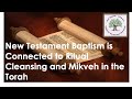 Hebraic Roots of Baptism, Part 3 - Baptism and its connections to ritual cleansing and mikveh