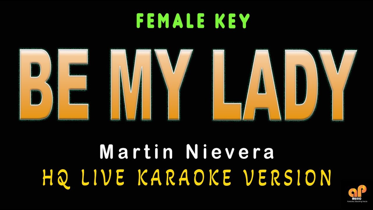 BE MY LADY - Martin Nievera (FEMALE KEY HQ KARAOKE VERSION)