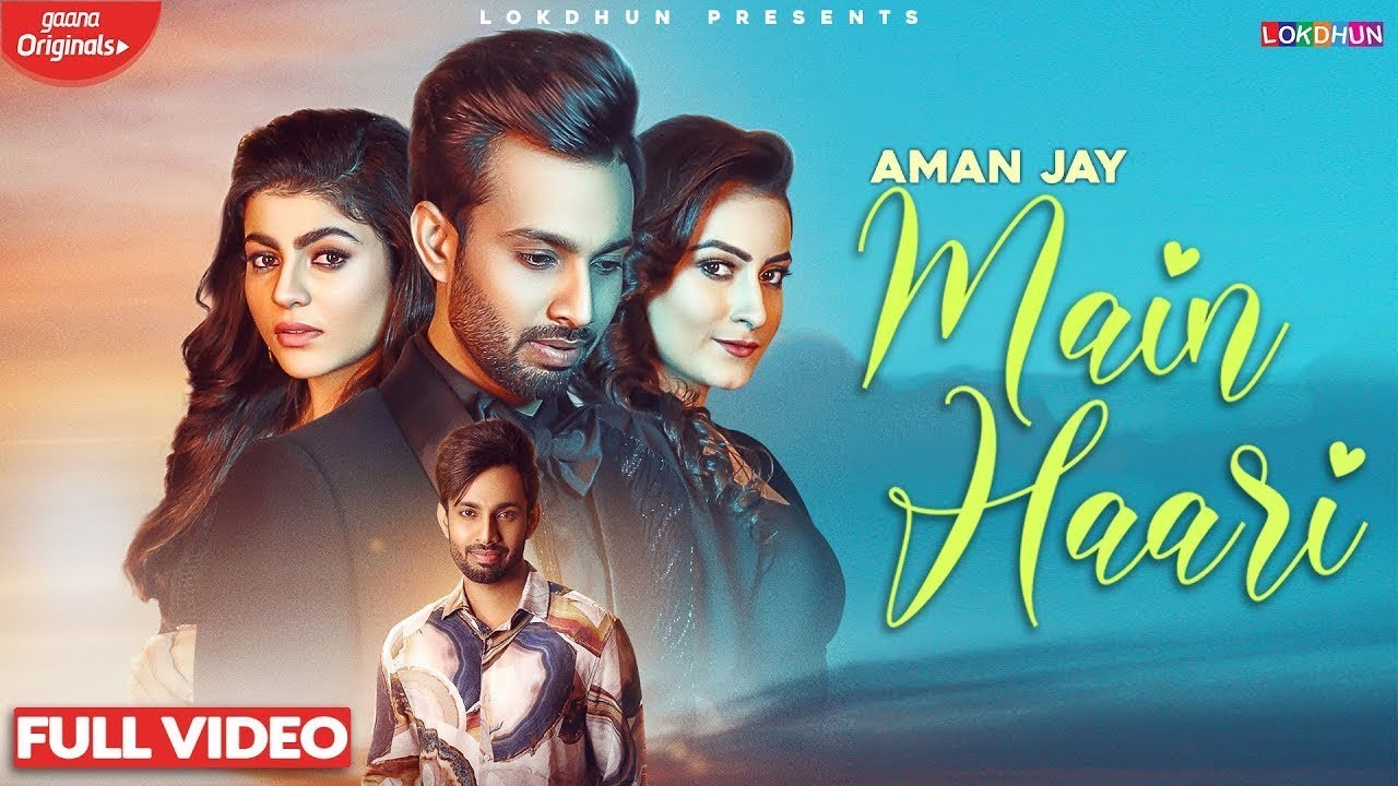 Main Haari - Aman Jay ( Full Video ) , Mahi Sharma , Latest Punjabi Songs 2020