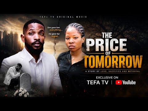 THE PRICE OF TOMORROW (She gave her all and was still betrayed) CHRISANDY CHUKWU NDUKWO/GRACE JOHN.