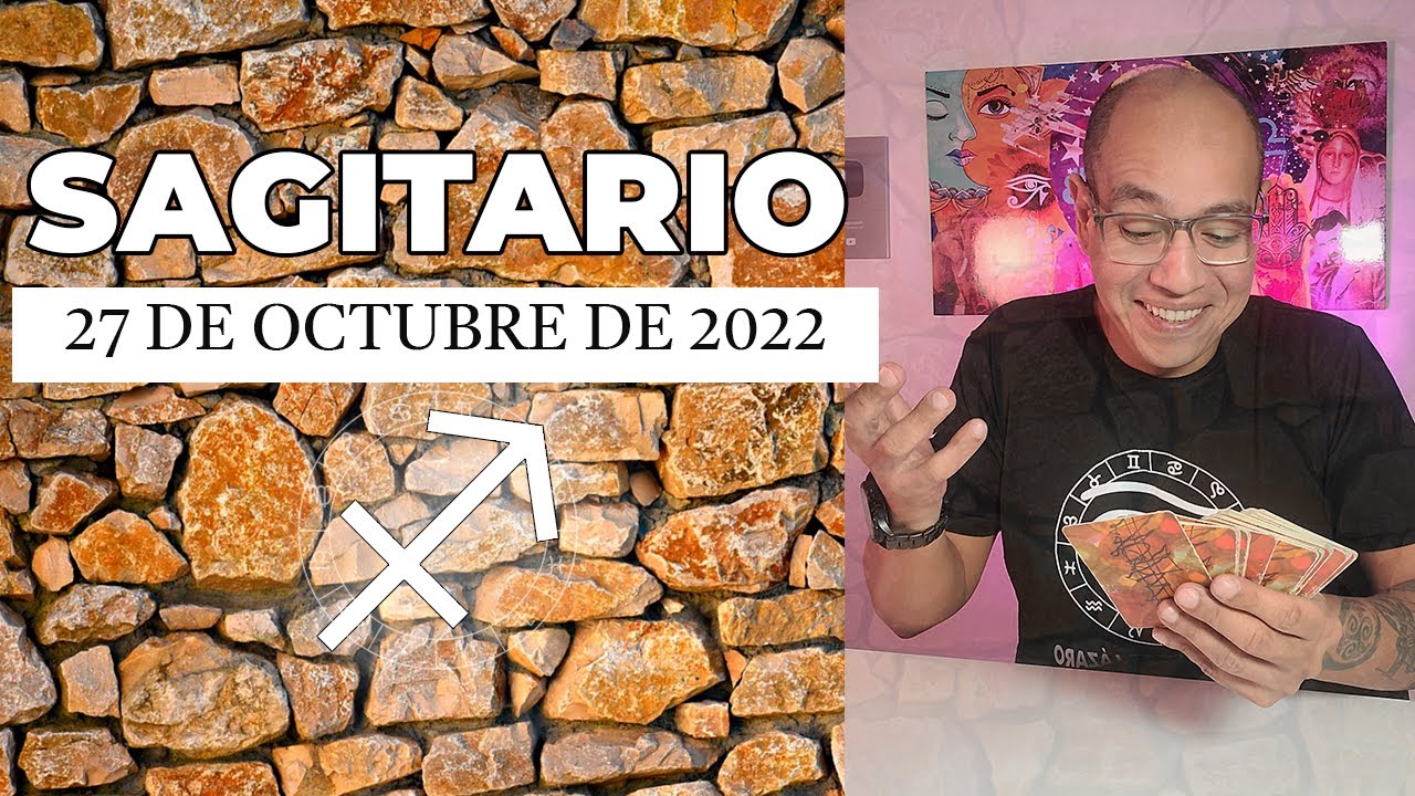 SAGITARIO | Horóscopo de hoy 27 de Octubre 2022 | El archivo secreto de ...