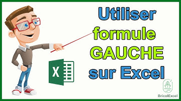 Comment utiliser formule GAUCHE Excel