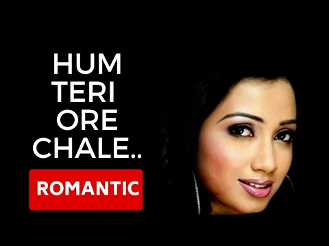 hum-teri-ore-chale-shreya-ghoshal-new-song-lyrics-cute-love-songs-2019