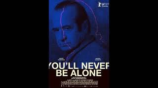 You Ll Never Be Alone Film You Ll Never Be Alone Film Plot