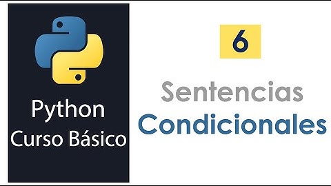 6.- Uso de sentencias condicionales - if - elif - else en Python #python
