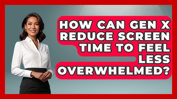 How Can Gen X Reduce Screen Time To Feel Less Overwhelmed? - The Gen X Rewind