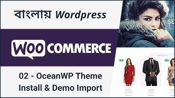 02 - OceanWP Theme Install & Demo Import | Complete Woocommerce Tutorial