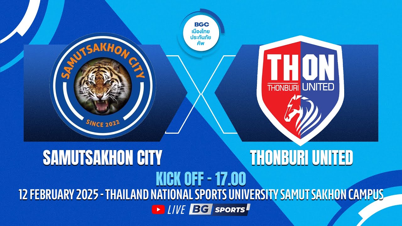 LIVE🔴 : Samutsakhon City vs Thonburi United | BGC Muang Thai Insurance Cup 2024/25 | 12.02.25