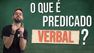 O que é Predicado Verbal? O que é Predicado Verbal?