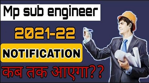 mp sub engineer 2021-22|| Notification  कब तक आएगा?? || Exam Date?||all doubt regarding sub engineer