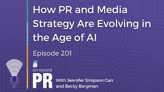 How AI Is Rewriting Media Relations:  Media, Credibility & Visibility - On Record PR- Ep. 201