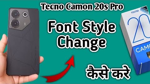 Tecno Camon 20s Pro 5G font style kaise change kare