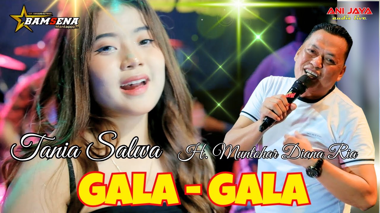 GALA GALA - TANIA SALWA - H. MUNTOHAR DIANA RIA - BAMSENA -BULUSARI SAYUNG DEMAK- ANIJAYA AUDIO LIVE