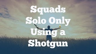 Solo Squad 12 Kill Win Using Only a Shotgun! [Fortnite Battle Royale]