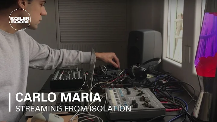Carlo Maria | Boiler Room: Streaming From Isolatio...