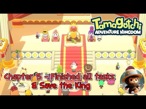 Tamagotchi Adventure Kingdom -  chapter 5 : all main task done and save the king