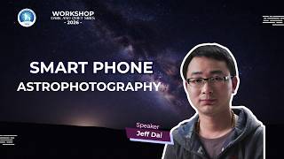 Astronomical Photography with a Smartphone with Jeff Dai Astronomical Photography with a Smartphone with Jeff Dai